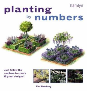 Planting-By-Numbers: 40 Easy-To-Follow Plans to Create Stunning Color for Every Space