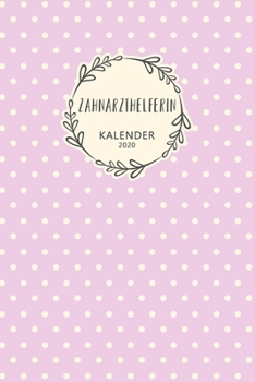 Zahnarzthelferin Kalender 2020: Geschenk Wochenplaner,Terminkalender 2020 für Ausbildung,Beruf, Praxis, Krankenhaus,Klinik,Zubehör. Geschenkidee zu ... und Planer (German Edition)