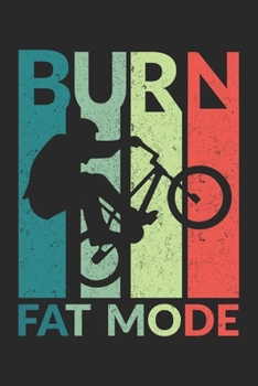 Paperback Burn Fat Mode: Burn Fat Mode Notebook / Journal / Diary Great Gift for BMX or any other occasion. 110 journalpaper left Pages 6" by 9 Book