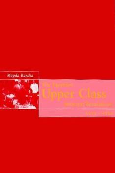 Hardcover The Egyptian Upper Class Between Revolutions: 1919-1952 (St Anthony's Middle East Monographs Series) Book