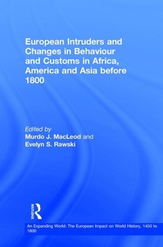 Hardcover European Intruders and Changes in Behaviour and Customs in Africa, America and Asia Before 1800 Book