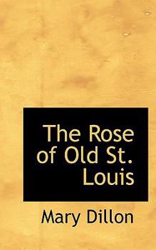 The Rose of Old St Louis