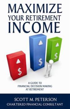 Paperback Maximize Your Retirement Income: A Guide to Financial Decision Making at Retirement Book