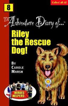 Paperback The Adventure Diary Of...Riley, the Rescue Dog! (Heroes & Helpers 8) Book