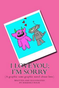 Paperback I love you; I'm sorry: (A graphic semi graphic novel about love) Book