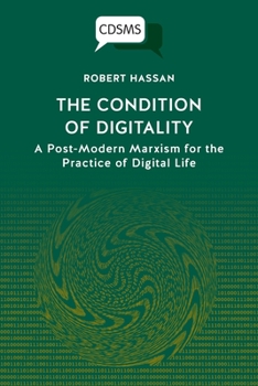 Paperback The Condition of Digitality: A Post-Modern Marxism for the Practice of Digital Life Book