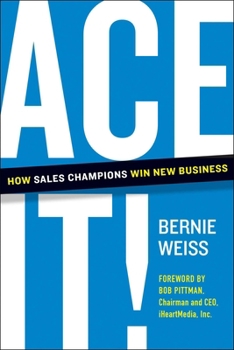 Hardcover Ace It!: How Sales Champions Win New Business Book