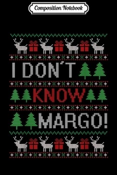 Paperback Composition Notebook: Funny I Don t Know Margo - Funny Christmas Journal/Notebook Blank Lined Ruled 6x9 100 Pages Book
