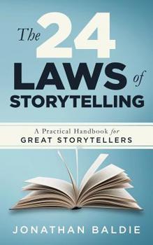 Paperback The 24 Laws of Storytelling: A Practical Handbook for Great Storytellers Book