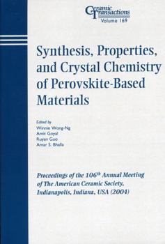 Paperback Synthesis, Properties, and Crystal Chemistry of Perovskite-Based Materials: Proceedings of the 106th Annual Meeting of the American Ceramic Society, I Book