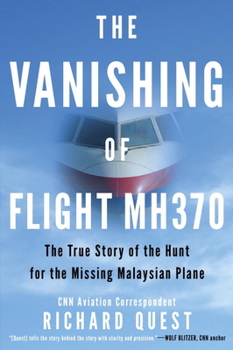 Paperback The Vanishing of Flight Mh370: The True Story of the Hunt for the Missing Malaysian Plane Book