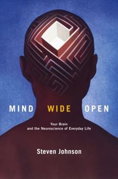 Hardcover Mind Wide Open: Your Brain and the Neuroscience of Everyday Life Book