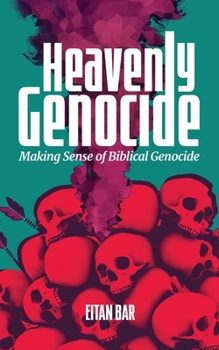 Paperback Heavenly Genocide: Exploring God's Command for Biblical Israel to Wipe Out Entire Nations Book