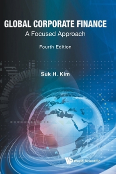 Hardcover Global Corporate Finance: A Focused Approach (Fourth Edition) Book