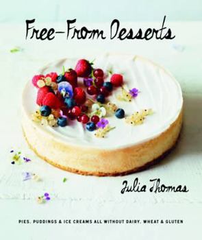 Hardcover Free from Desserts: Pies, Puddings & Ice Creams All Without Dairy, Wheat and Gluten Book