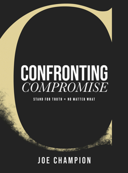 Hardcover Confronting Compromise: Stand for Truth - No Matter What Book