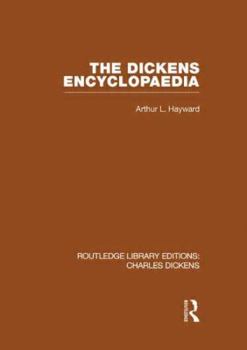 The Dickens Encyclopaedia (RLE Dickens): Routledge Library Editions: Charles Dickens Volume 8