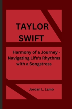 Paperback Taylor Swift: Harmony of a Journey - Navigating Life's Rhythms with a Songstress Book
