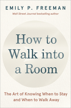 Hardcover How to Walk Into a Room: The Art of Knowing When to Stay and When to Walk Away Book