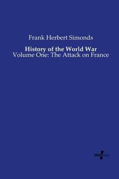 Paperback History of the World War: Volume One: The Attack on France Book