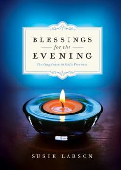 Hardcover Blessings for the Evening: Finding Peace in God's Presence Book