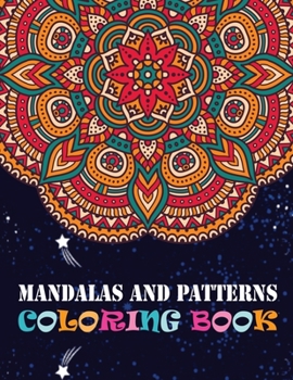 Paperback Mandalas And Patterns Coloring Book: An Adults Coloring Pages Easy and Relaxing Design High Quality mandalas Patterns for adult Stress less activity b Book