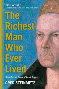 Paperback The Richest Man Who Ever Lived: The Life and Times of Jacob Fugger Book