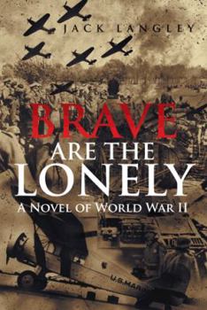 Paperback Brave Are the Lonely: A Novel of World War II Book