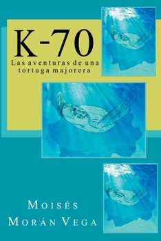 Paperback K-70: Las aventuras de una tortuga majorera [Spanish] Book