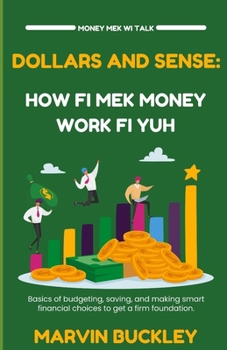 Paperback Dollars and Sense: How Fi Mek Money Work Fi Yuh Book