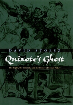 Hardcover Quixote's Ghost: The Right, the Liberati, and the Future of Social Policy Book