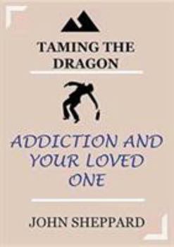 Paperback Taming the Dragon: Addiction and your loved one Book