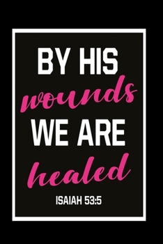 By his wounds we are healed: Dot Grid 6x9 Dotted Bullet Journal and Notebook 120 Pages evangelics, katholics and other believer