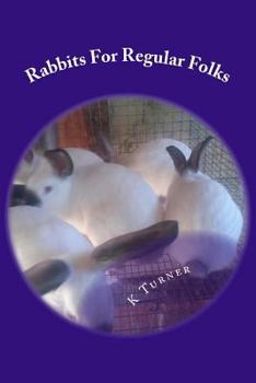 Rabbits for Regular Folks - Book #1 of the Rabbits For Regular Folks