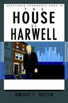 Shattered Covenants Book VI: The House of Harwell (Shattered Covenants, Book 5)