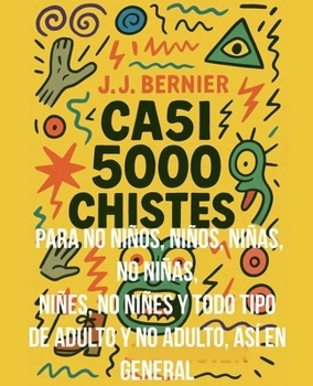 CASI 5000 CHISTES PARA NO NIÑOS, NIÑOS, NIÑAS, NO NIÑAS, NIÑES, NO NIÑES Y TODO TIPO DE ADULTO Y NO ADULTO, ASÍ EN GENERAL: Chistes para partirse la ... ojete, eso ya es cosa tuya