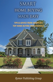 Paperback Smart Home Buying Made Easy: Tips & Advice From America's Top Home Buying Professionals Book