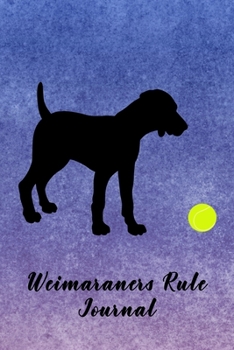 Paperback Weimaraners Rule Journal: Journal Notebook Gift for Dog and Puppy Lovers Book