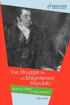 Paperback The Struggle for an Enlightened Republic: Buenos Aires and Rivadavia Book