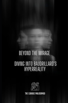 Paperback Beyond the Mirage: Diving into Baudrillard's Hyperreality Book