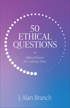 Paperback 50 Ethical Questions: Biblical Wisdom for Confusing Times Book
