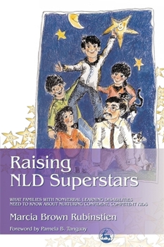 Paperback Raising NLD Superstars: What Families with Nonverbal Learning Disorders Need to Know about Nurturing Confident, Competent Kids Book
