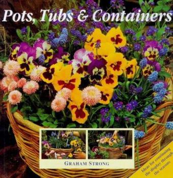 Hardcover Pots, Tubs and Containers: For Patios, Balconies and Small Gardens Book