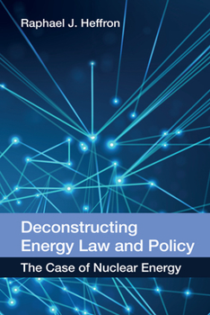 Paperback Deconstructing Energy Law and Policy: The Case of Nuclear Energy Book