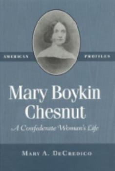 Mary Boykin Chesnut: A Confederate Woman's Life (American Profiles) - Book  of the American Profiles