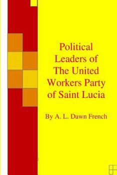 Paperback Political Leaders of The United Workers Party of Saint Lucia Book