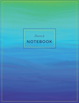 Dotted Notebook: Sea Gradient: : Extra Large: : 8.5 x 11 inches: : 108 Dot Grid Pages: : Notebook/Journal