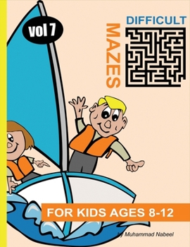 Paperback Difficult Mazes for Kids Ages 8-12 - Vol 7: Hard and Challenging Maze Puzzles Activity Workbook for Children Book