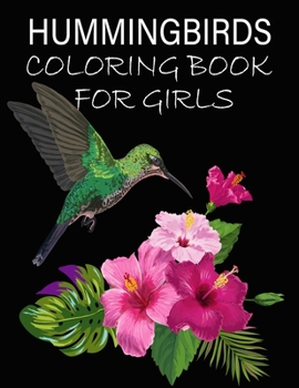 Paperback Hummingbirds Coloring Book for Girls: Stress Relieving Designs for Adults Relaxation and Boost Creativity Coloring Book Featuring Charming Hummingbird Book