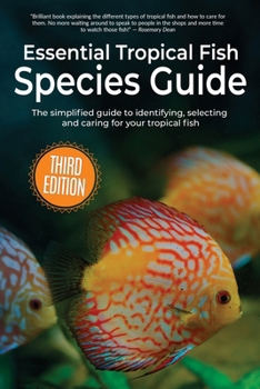 Paperback Essential Tropical Fish Species Guide: The simplified guide to identifying, selecting and caring for your tropical fish Book